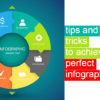 10 Brilliant tips and tricks to achieve perfect infographics