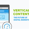 Here’s why vertical content is shaping the future of digital marketing