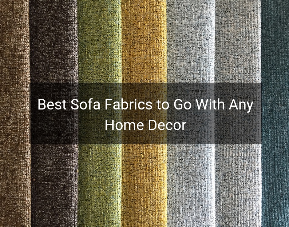 5 Of The Best Sofa Fabric To Go With, What Is The Best Sofa Fabric