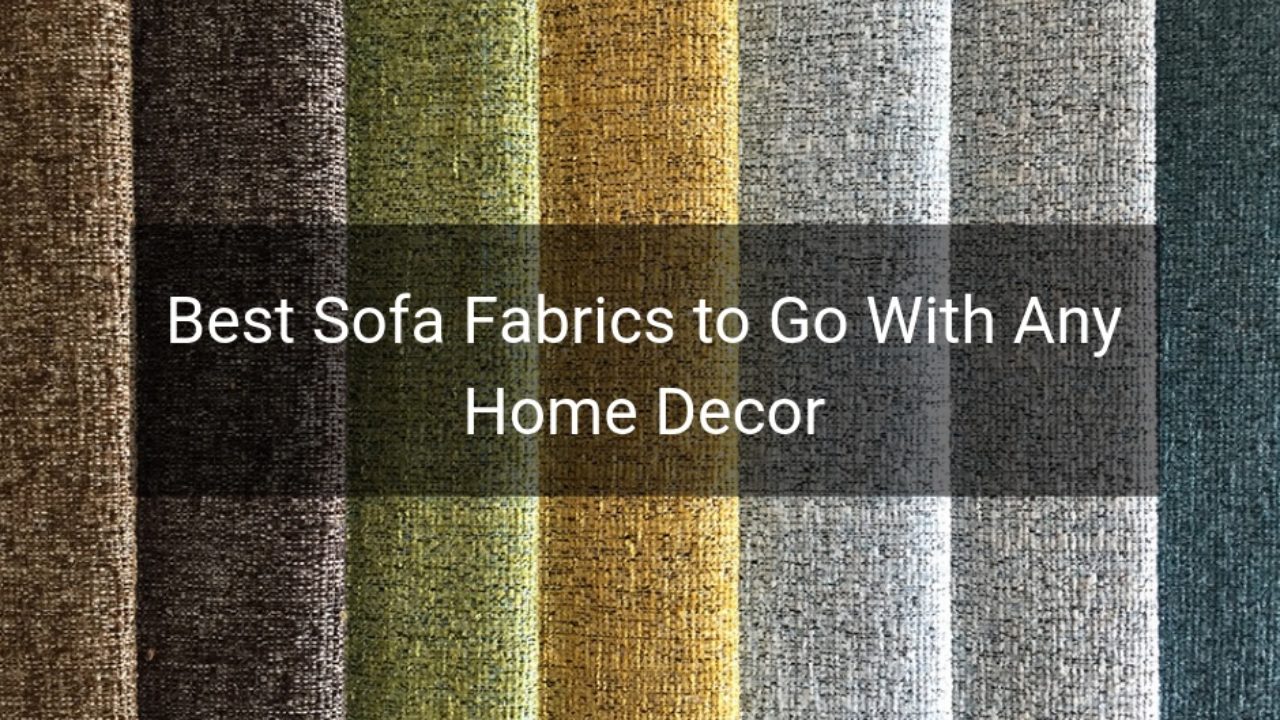 5 Of The Best Sofa Fabric To Go With Any Home Décor